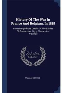 History Of The War In France And Belgium, In 1815