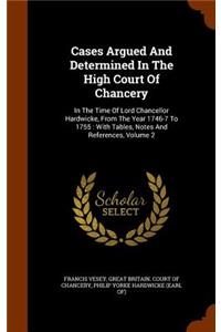 Cases Argued and Determined in the High Court of Chancery