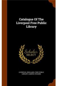 Catalogue of the Liverpool Free Public Library