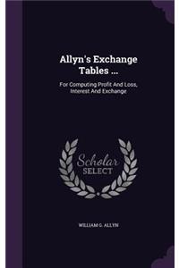 Allyn's Exchange Tables ...