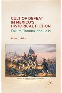 Cult of Defeat in Mexico’s Historical Fiction