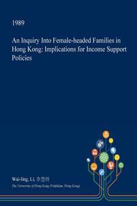 An Inquiry Into Female-Headed Families in Hong Kong