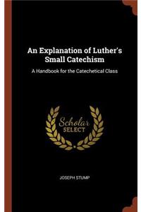 An Explanation of Luther's Small Catechism