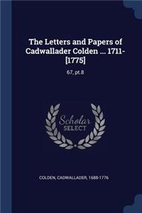 The Letters and Papers of Cadwallader Colden ... 1711-[1775]