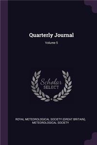 Quarterly Journal; Volume 5
