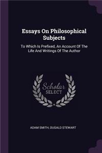 Essays On Philosophical Subjects