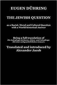 The Jewish Question As s Racial, Moral and Cultural Question