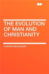 The Evolution of Man and Christianity