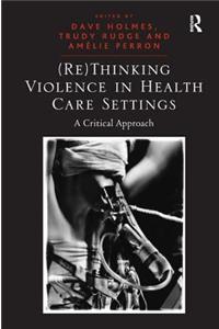 (Re)Thinking Violence in Health Care Settings