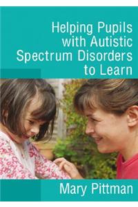 Helping Pupils with Autistic Spectrum Disorders to Learn