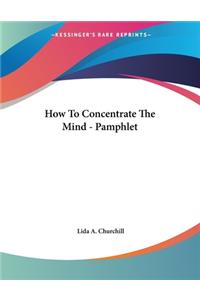 How To Concentrate The Mind - Pamphlet