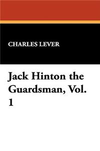 Jack Hinton the Guardsman, Vol. 1