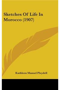 Sketches Of Life In Morocco (1907)