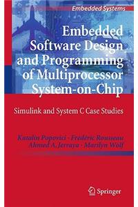 Embedded Software Design and Programming of Multiprocessor System-On-Chip: Simulink and System C Case Studies