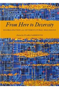 From Here to Diversity: Globalization and Intercultural Dialogues