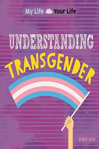 My Life, Your Life: Understanding Transgender