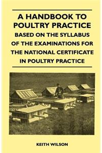 Handbook To Poultry Practice - Based On The Syllabus Of The Examinations For The National Certificate In Poultry Practice