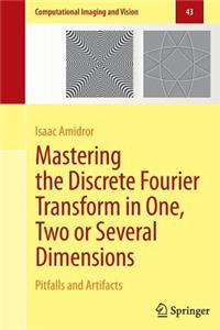 Mastering the Discrete Fourier Transform in One, Two or Several Dimensions