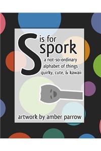 S is for Spork