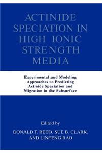 Actinide Speciation in High Ionic Strength Media