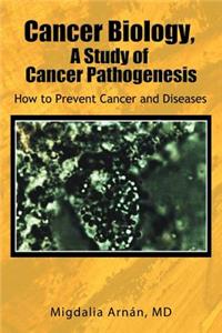 Cancer Biology, a Study of Cancer Pathogenesis