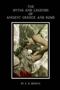 MYTHS AND LEGENDS OF ANCIENT GREECE AND ROME (Illustrated) Paperback II