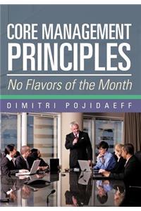 Core Management Principles: No Flavors of the Month