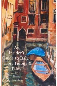 Insider's Guide to Italy: Travel Tips, Tidbits, and Tales