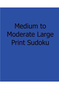 Medium to Moderate Large Print Sudoku