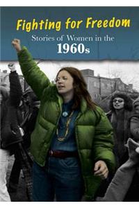 Stories of Women in the 1960s: Fighting for Freedom