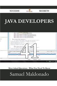 Java Developers 41 Success Secrets - 41 Most Asked Questions on Java Developers - What You Need to Know