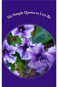 My Simple Quotes to Live By