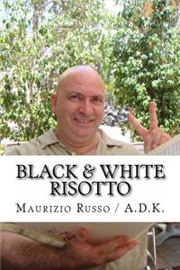 Black & White - A.D.K. 2 - Risotto