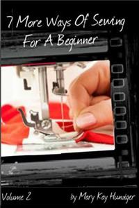 7 More Ways of Sewing for a Beginner: Sewing Tutorials - Includes Over 300 Sewing Resources + Interactive Sewing Guide