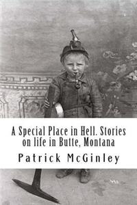 Special Place in Hell. Stories on life in Butte, Montana