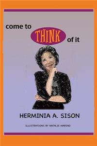 Come to Think of It