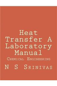 Heat Transfer A Laboratory Manual