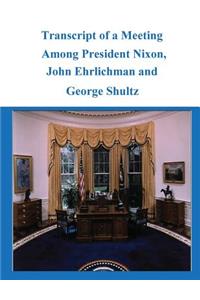 Transcript of a Meeting Among President Nixon, John Ehrlichman and George Shultz