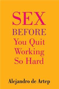 Sex Before You Quit Working So Hard