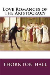 Love Romances of the Aristocracy