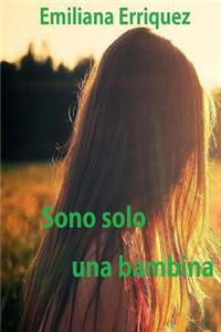 Sono Solo Una Bambina