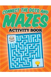 Connect The Dots and Mazes Activity Book