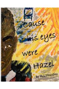 Cause his eyes were Hazel