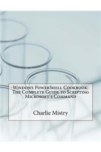 Windows Powershell Cookbook: The Complete Guide to Scripting Microsoft's Command