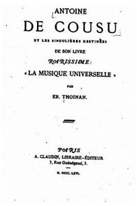 Antoine de Cousu et les singulières destinées de son livre rarissime, La Musique Universelle
