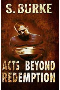 Acts Beyond Redemption