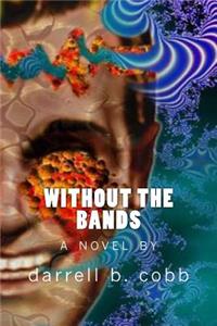 without the bands
