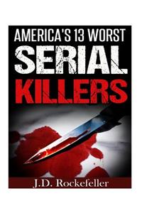 America's 13 Worst Serial Killers