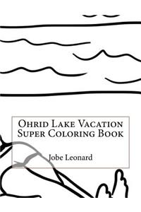 Ohrid Lake Vacation Super Coloring Book