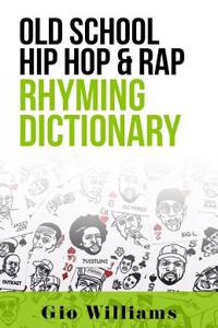Old School Hip Hop & Rap Rhyming Dictionary